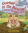 Gopher to the Rescue!: A Volcano Recovery Story By Terry Catas Jennings, Laurie O'Keefe (Illustrator) Cover Image