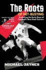 The Roots of Net-Busting-Exploring the Early Days of Football's Best Goal Scorers: The Fierce and Historic Battles of Football's Rivalries Cover Image