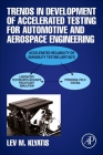 Trends in Development of Accelerated Testing for Automotive and Aerospace Engineering By Lev M. Klyatis Cover Image