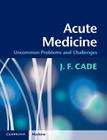 Acute Medicine: Uncommon Problems and Challenges Cover Image