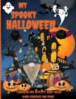 My Spooky Halloween: An Amazing Activity and Coloring Book, Mazes, Word Searches and More, Pre-schoolers Kids Ages 4-8 By Philippa Wilrose Cover Image