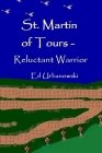 St. Martin Of Tours - Reluctant Warrior By Edward J. Urbanowski Cover Image