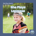 She Plays Lacrosse By Trudy Becker Cover Image