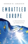Embattled Europe: A Progressive Alternative By Konrad H. Jarausch Cover Image