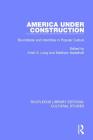 America Under Construction: Boundaries and Identities in Popular Culture (Routledge Library Editions: Cultural Studies) By Kristi S. Long (Editor), Matthew Nadelhaft (Editor) Cover Image