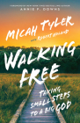 Walking Free: Taking Small Steps to a Big God Cover Image