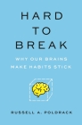 Hard to Break: Why Our Brains Make Habits Stick Cover Image