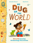 We Dug Up the World By Alexandra Stewart Cover Image