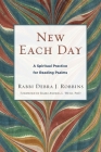 New Each Day: A Spiritual Practice for Reading Psalms By Debra J. Robbins, Andrea L. Weiss (Foreword by) Cover Image