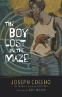 The Boy Lost in the Maze By Joseph Coelho, Kate Milner (Illustrator) Cover Image