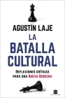 La Batalla Cultural: Reflexiones Críticas Para una Nueva Derecha By Agustin Laje Cover Image