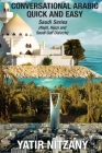 Conversational Arabic Quick and Easy: Saudi Series: Najdi Dialect, Hijazi Dialect, Saudi Gulf Arabic Dialect Cover Image