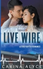 Live Wire: A Firefighter Romance By Carina Alyce Cover Image