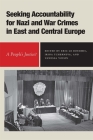 Seeking Accountability for Nazi and War Crimes in East and Central Europe: A People's Justice? (Rochester Studies in East and Central Europe #29) By Vanessa Voisin (Editor), Irina Tcherneva (Editor), Eric Le Bourhis (Editor) Cover Image