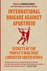 International Brigade Against Apartheid: Secrets of the People's War That Liberated South Africa By Ronnie Kasrils (Editor) Cover Image