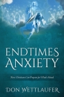 Endtimes Anxiety: How Christians Can Prepare for What's Ahead Cover Image