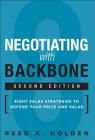 Negotiating with Backbone: Eight Sales Strategies to Defend Your Price and Value By Reed Holden Cover Image