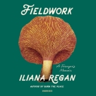 Fieldwork: A Forager's Memoir By Iliana Regan Cover Image