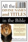 All the Divine Names and Titles in the Bible By Herbert Lockyer Cover Image