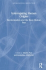 Interrogating Human Origins: Decolonisation and the Deep Human Past (Archaeological Orientations) Cover Image