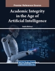 Academic Integrity in the Age of Artificial Intelligence By Saadia Mahmud (Editor) Cover Image