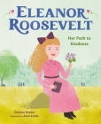 Eleanor Roosevelt: Her Path to Kindness By Helaine Becker, Aura Lewis (Illustrator) Cover Image