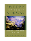 Sweden and Visions of Norway: Politics and Culture 1814-1905 By H.  Arnold Barton Cover Image