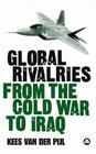 Global Rivalries From the Cold War to Iraq By Kees van der Pijl Cover Image