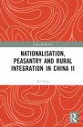 Nationalisation, Peasantry and Rural Integration in China II (China Perspectives) By Xu Yong Cover Image