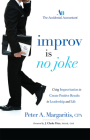 Improv Is No Joke: Using Improvisation to Create Positive Results in Leadership and Life Cover Image