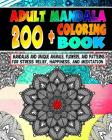 Adult Mandala Coloring Book: 200+ Mandalas and Unique Animals, Flowers, and Patterns for Stress Relief, Happiness, and Meditation By Katrina Hope Robinson Cover Image