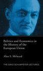 Politics and Economics in the History of the European Union (Graz Schumpeter Lectures) Cover Image
