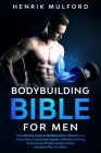 The Bodybuilding Bible for Men By Henrik Mulford Cover Image
