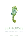 Seahorses: A Life-Size Guide to Every Species Cover Image