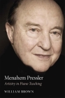 Menahem Pressler: Artistry in Piano Teaching By William Brown Cover Image