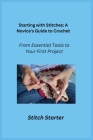 Starting with Stitches: From Essential Tools to Your First Project Cover Image