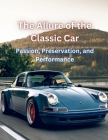 The Allure Of The Classic Car By Etienne Psaila Cover Image