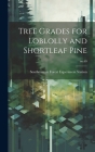 Tree Grades for Loblolly and Shortleaf Pine; no.69 By Southeastern Forest Experiment Statio (Created by) Cover Image