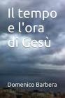 Il Tempo E l'Ora Di Gesù By Domenico Barbera Cover Image