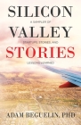 Silicon Valley Stories: A sampler of startups, stories, and lessons learned Cover Image