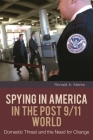 Spying in America in the Post 9/11 World: Domestic Threat and the Need for Change (Praeger Security International) Cover Image