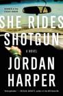 She Rides Shotgun: An Edgar Award Winner By Jordan Harper Cover Image