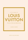 Little Book of Louis Vuitton: The Story of the Iconic Fashion House Cover Image