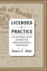 Licensed to Practice: The Supreme Court Defines the American Medical Profession Cover Image