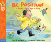 Be Positive!: A book about optimism (Being the Best Me® Series) By Cheri J. Meiners, M.Ed., Elizabeth Allen (Illustrator) Cover Image