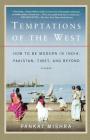 Temptations of the West: How to Be Modern in India, Pakistan, Tibet, and Beyond Cover Image