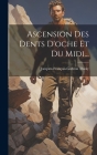 Ascension Des Dents D'oche Et Du Midi... By Jacques-François-Gédéon Thioly Cover Image