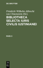 Bibliotheca Selecta Iuris Civilis Iustinianei. Pars 3 Cover Image