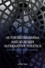 Authoritarianism and Kurdish Alternative Politics: Governmentality, Gender and Justice By Latif Tas Cover Image