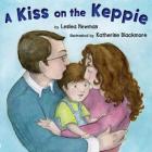 A Kiss on the Keppie By Lesléa Newman, Katherine Blackmore (Illustrator) Cover Image